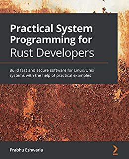 ダウンロード  Practical System Programming for Rust Developers: Build fast and secure software for Linux/Unix systems with the help of practical examples (English Edition) 本
