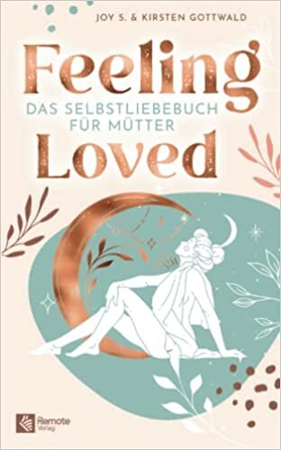 تحميل Feeling Loved: Das Selbstliebebuch für Mütter | Das Buch zum Selbstbewusstsein stärken