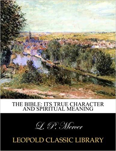 The Bible: its true character and spiritual meaning indir