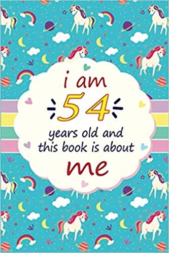 indir I Am 54 Years Old and This Book is About Me: Happy 54th Birthday, 54 Years Old Gift Ideas for Women, Men, Son, Daughter, mom, dad, Amazing, funny gift ... lockdown gift ideas, Funny Card Alternative.