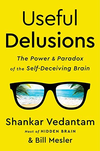ダウンロード  Useful Delusions: The Power and Paradox of the Self-Deceiving Brain (English Edition) 本