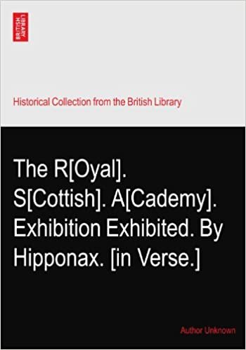 The R[Oyal]. S[Cottish]. A[Cademy]. Exhibition Exhibited. By Hipponax. [in Verse.] indir