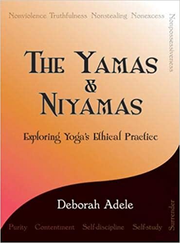 ダウンロード  The Yamas & Niyamas: Exploring Yoga's Ethical Practice 本