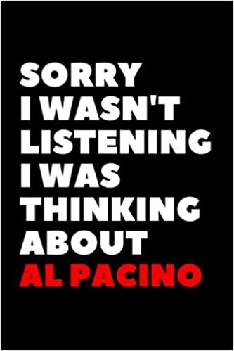 choukri BOUJ Sorry I wasn't listening I was thinking about Al Pacino: Blank Lined Notebook Journal , Perfect Birthday Gift for Al Pacino Lovers ,120 pages 6x9 inches (Composition Notebook Journal) تكوين تحميل مجانا choukri BOUJ تكوين