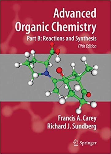 Advanced Organic Chemistry Part B by Francis A. Carey