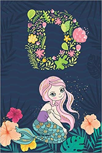 D: Initial Monogram Notebook Letter D for mermaid lovers, Work, School, Writing Pad, Journal or Diary, Monogrammed Gifts for any Occasion, (Lined Notebook 6x9, 120 Pages )