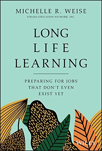 Long Life Learning: Preparing for Jobs that Don't Even Exist Yet (English Edition)