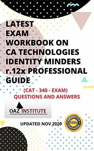 LATEST EXAM WORKBOOK ON CA TECHNOLOGIES IDENTITYMINDER r12.x PROFESSIONAL GUIDE CAT-340 EXAM QUESTIONS AND ANSWERS (English Edition)