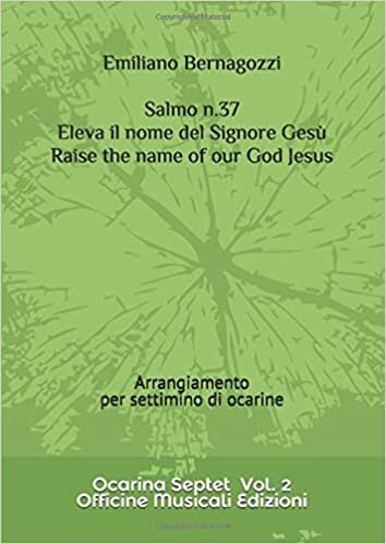 indir Salmo n.37 Eleva il Nome del Signore Gesù: Arrangiamento per settimino di ocarine (Ocarina Septet, Band 2)