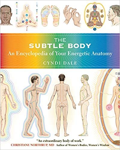 The Subtle Body: An Encyclopedia of Your Energetic Anatomy
