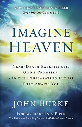 ダウンロード  Imagine Heaven: Near-Death Experiences, God's Promises, and the Exhilarating Future That Awaits You (English Edition) 本