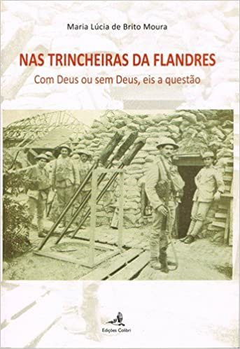 indir NAS TRINCHEIRAS DA FLANDRES - COM DEUS OU SEM DEUS, EIS A QUESTÃƒO (Portuguese Edition)