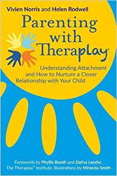 Parenting with Theraplay®: Understanding Attachment and How to Nurture a Closer Relationship with Your Child اقرأ