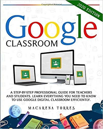indir Google Classroom: 2020 edition: A step-by-step professional guide for teachers and students. Learn everything you need to know to use google digital classroom efficiently.
