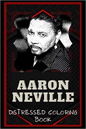 Aaron Neville Distressed Coloring Book: Artistic Adult Coloring Book
