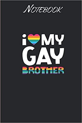 Love My Gay Brother LGBT Pride Gift Gay L March: Notebook Gift - 114 Pages - 6x9 Inches: Black Soft Cover