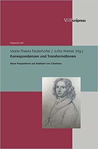 Korrespondenzen Und Transformationen: Neue Perspektiven Auf Adelbert Von Chamisso (Palaestra) indir