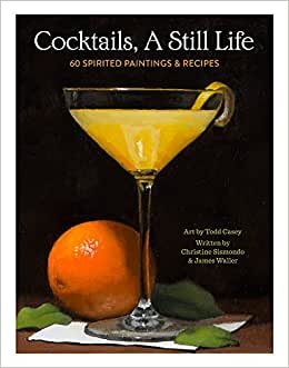 تحميل Cocktails, A Still Life: 60 Spirited Paintings &amp; Recipes