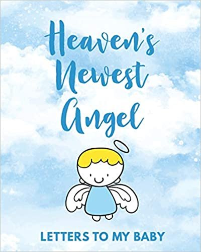 indir Heaven&#39;s Newest Angel Letters To My Baby: A Diary Of All The Things I Wish I Could Say | Newborn Memories | Grief Journal | Loss of a Baby | Sorrowful ... Forever In Your Heart | Remember and Reflect