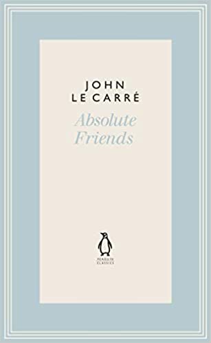 Absolute Friends (The Penguin John le Carré Hardback Collection)