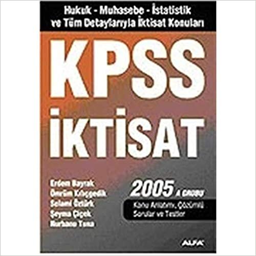 Kpss İktisat 2005 A Grubu: Hukuk, İktisat, Muhasebe, İstatistik ve Tüm Detaylarıyla İktisat Konuları Konu Anlatımlı, Çözümlü Sorular ve Testler indir