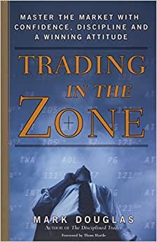 تحميل Trading in the Zone: Master the Market with Confidence, Discipline, and a Winning Attitude