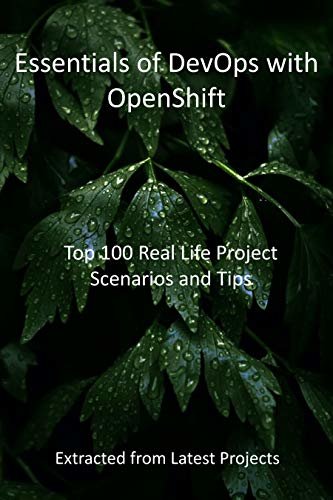 ダウンロード  Essentials of DevOps with OpenShift: Top 100 Real Life Project Scenarios and Tips: Extracted from Latest Projects (English Edition) 本