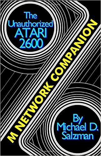 The Unauthorized Atari 2600 M Network Companion: 17 Of Your Favorite M Network Game Cartridges For The Atari 2600 indir