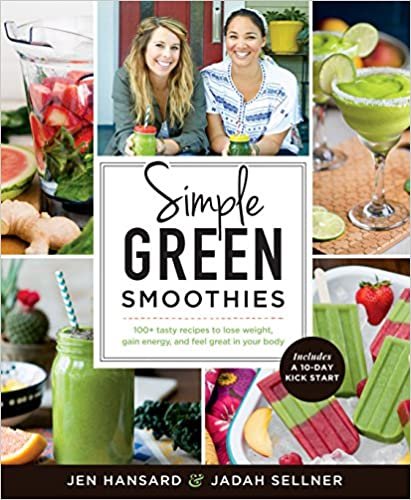 Simple Green Smoothies: 100+ Tasty Recipes to Lose Weight, Gain Energy, and Feel Great in Your Body ダウンロード