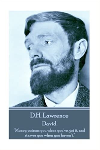 D.H. Lawrence - David: "Money poisons you when you've it, and starves you when you haven't." indir