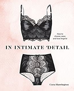 ダウンロード  In Intimate Detail: How to Choose, Wear, and Love Lingerie (English Edition) 本