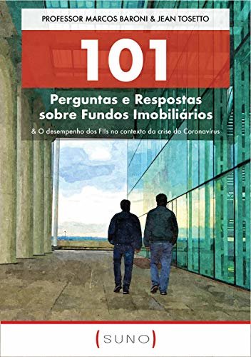 ダウンロード  101 Perguntas e Respostas sobre Fundos Imobiliários: & O desempenho dos FIIs no contexto da crise do Coronavírus (Suno 101 Livro 2) (Portuguese Edition) 本