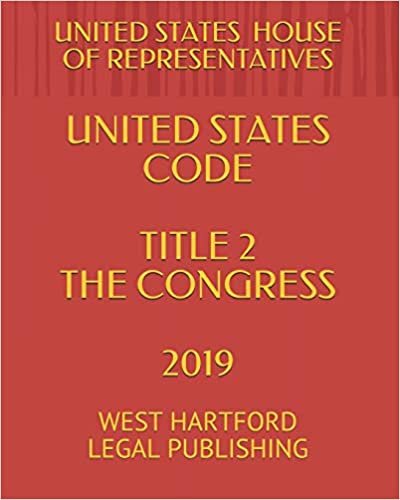 United States Code Title 2 the Congress 2019: West Hartford Legal Publishing