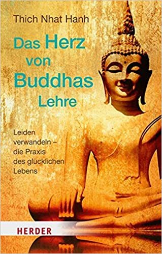 Das Herz von Buddhas Lehre: Leiden verwandeln – die Praxis des glücklichen Lebens indir