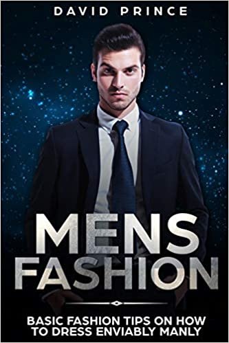 تحميل Mens Fashion: Basic Fashion Tips on How to Dress Enviably Manly