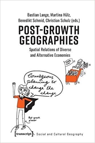 تحميل Post–Growth Geographies – Spatial Relations of Diverse and Alternative Economies