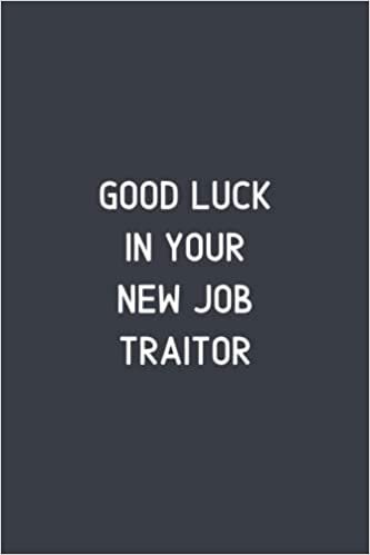 Dream's Art Good Luck In Your New Job Traitor: Blank Lined Notebook For Men or Women With Quote On Cover, Sarcastic Farewell Idea, Employee Appreciation Gifts for ... | humorous retirement gifts | boss days gifts تكوين تحميل مجانا Dream's Art تكوين