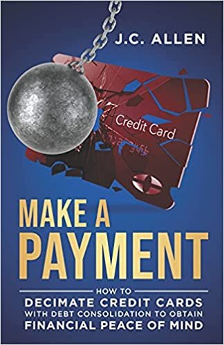 indir Make A Payment: How to Decimate Credit Cards with Debt Consolidation to obtain Financial Peace of Mind