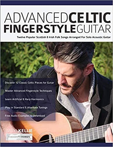 ダウンロード  Advanced Celtic Fingerstyle Guitar: Twelve Popular Scottish & Irish Folk Songs Arranged For Solo Acoustic Guitar (Play Acoustic Guitar) 本