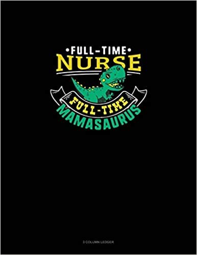 indir Full Time Nurse Full Time Mamasaurus: 3 Column Ledger