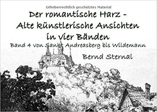indir Der romantische Harz - Alte künstlerische Ansichten in vier Bänden: Band 4 von Sankt Andreasberg bis zum Harzer Leben