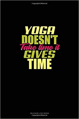 indir Yoga Doesn&#39;t Take Time It Gives Time: Mileage Log Book