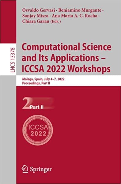 تحميل Computational Science and Its Applications – ICCSA 2022 Workshops: Computational Science and Its Applications – ICCSA 2022 Workshops, Malaga, Spain, July 4-7- 2022, Proceedings, Part II