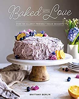 Baked With Love: Over 100 Allergy-Friendly Vegan Desserts (English Edition)