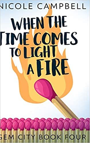 indir When The Time Comes To Light A Fire (Gem City Book 4)