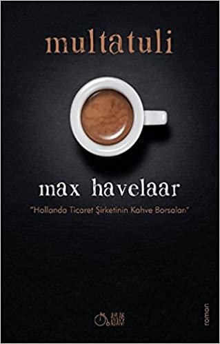 Max Havelaar: Hollanda Ticaret Şirketinin Kahve Borsaları indir