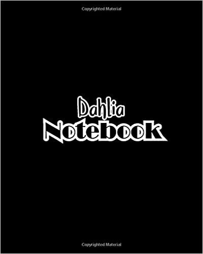 Dahlia Notebook: 100 Sheet 8x10 inches for Notes, Plan, Memo, for Girls, Woman, Children and Initial name on Matte Black Cover