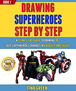 ダウンロード  Drawing Superheroes Step By Step: A Clear & Easy Guide To Drawing 10 Cute Superheroes Characters Quickly And Easily (Book 1)! (English Edition) 本