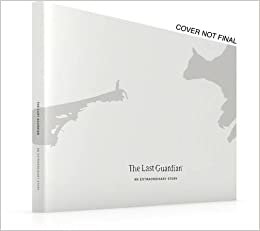 ダウンロード  The Last Guardian: An Extraordinary Story (Future Press) 本