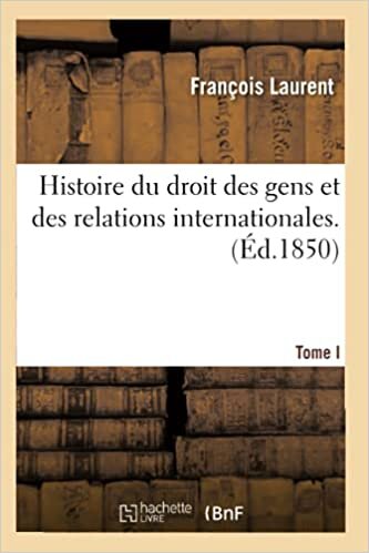 indir Laurent-F: Histoire Du Droit Des Gens Et Des Relations Inter (Sciences Sociales)